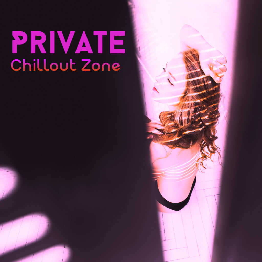Private Chillout Zone Sexy Melodies For Lonely Moments Of Relaxation And Rest Or Intimate