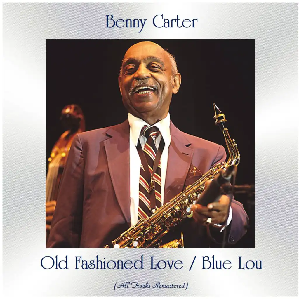 Old Fashioned Love / Blue Lou (All Tracks Remastered) by Benny Carter ...