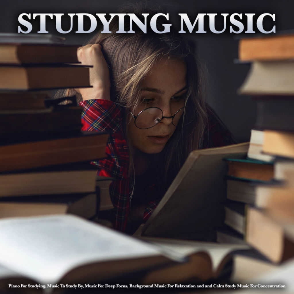 Studying Music: Piano For Studying, Music To Study By, Music For Deep  Focus, Background Music For Relaxation and and Calm Study Music For  Concentration by Study Music For Concentration | Play on