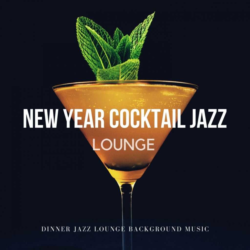 New Year Cocktail Jazz Lounge by Dinner Jazz Lounge Background Music | Play  on Anghami