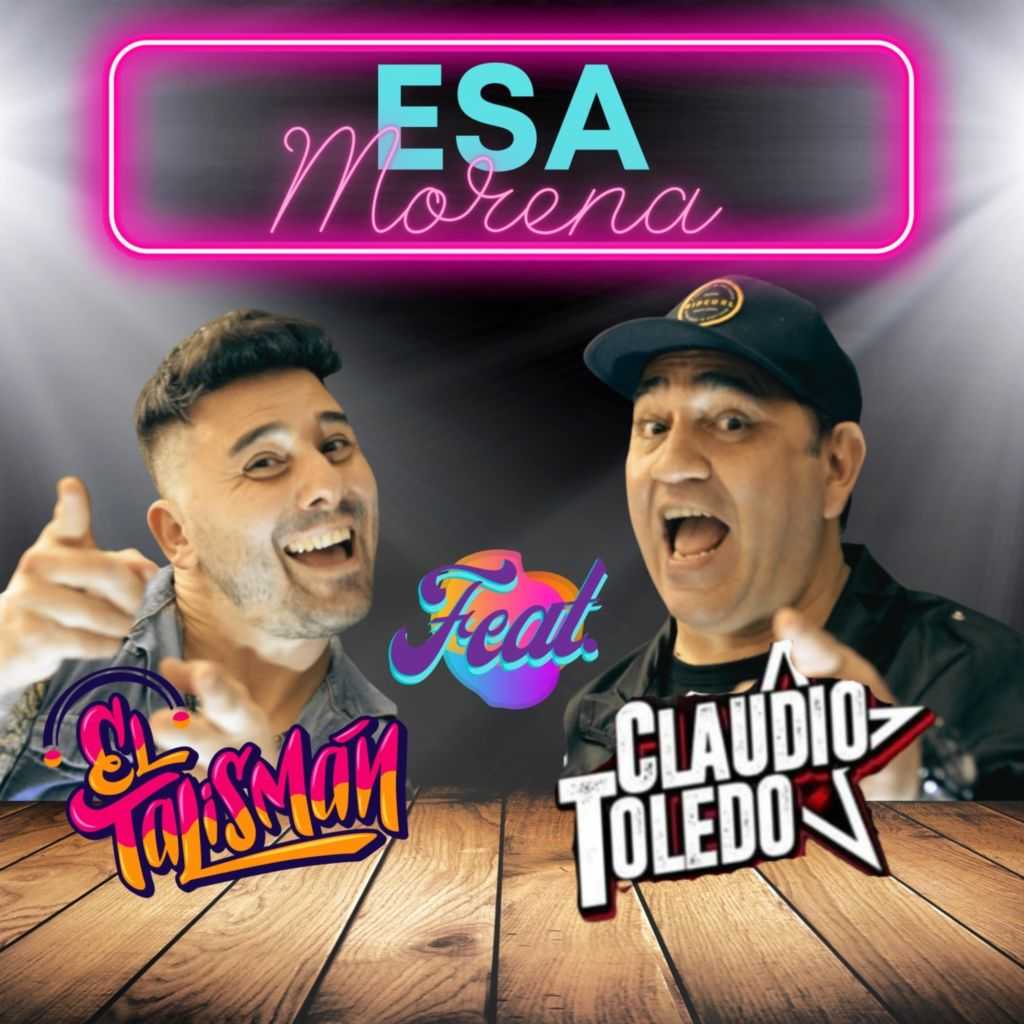 Esa Morena (feat. Claudio Toledo) by El Talisman | Play on Anghami