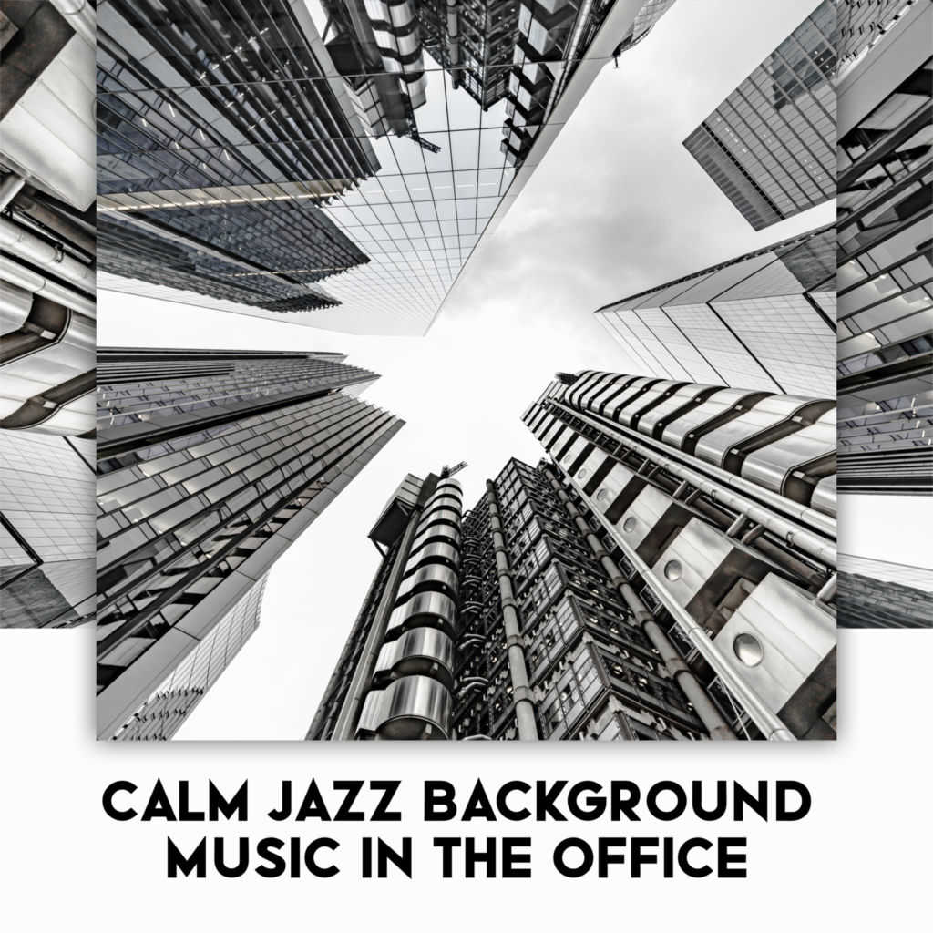 Calm Jazz Background Music in the Office: Focus Room for Better and  Effective Work by Positive Attitude Music Collection, Relax Time Zone &  Explosion of Jazz Ensemble | Play on Anghami