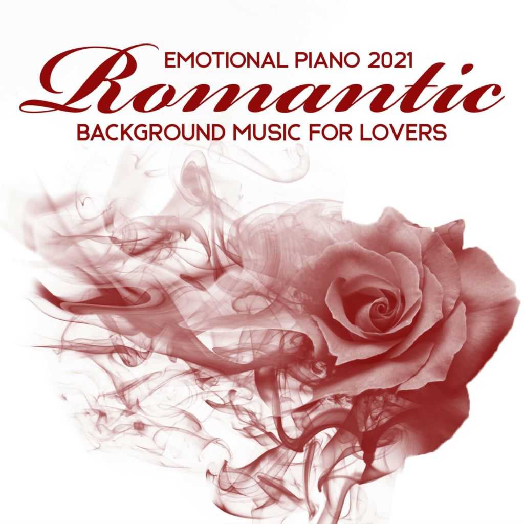 Emotional Piano 2021: Romantic Background Music for Lovers by Background  Music Masters & Instrumental Piano Music Zone | Play on Anghami