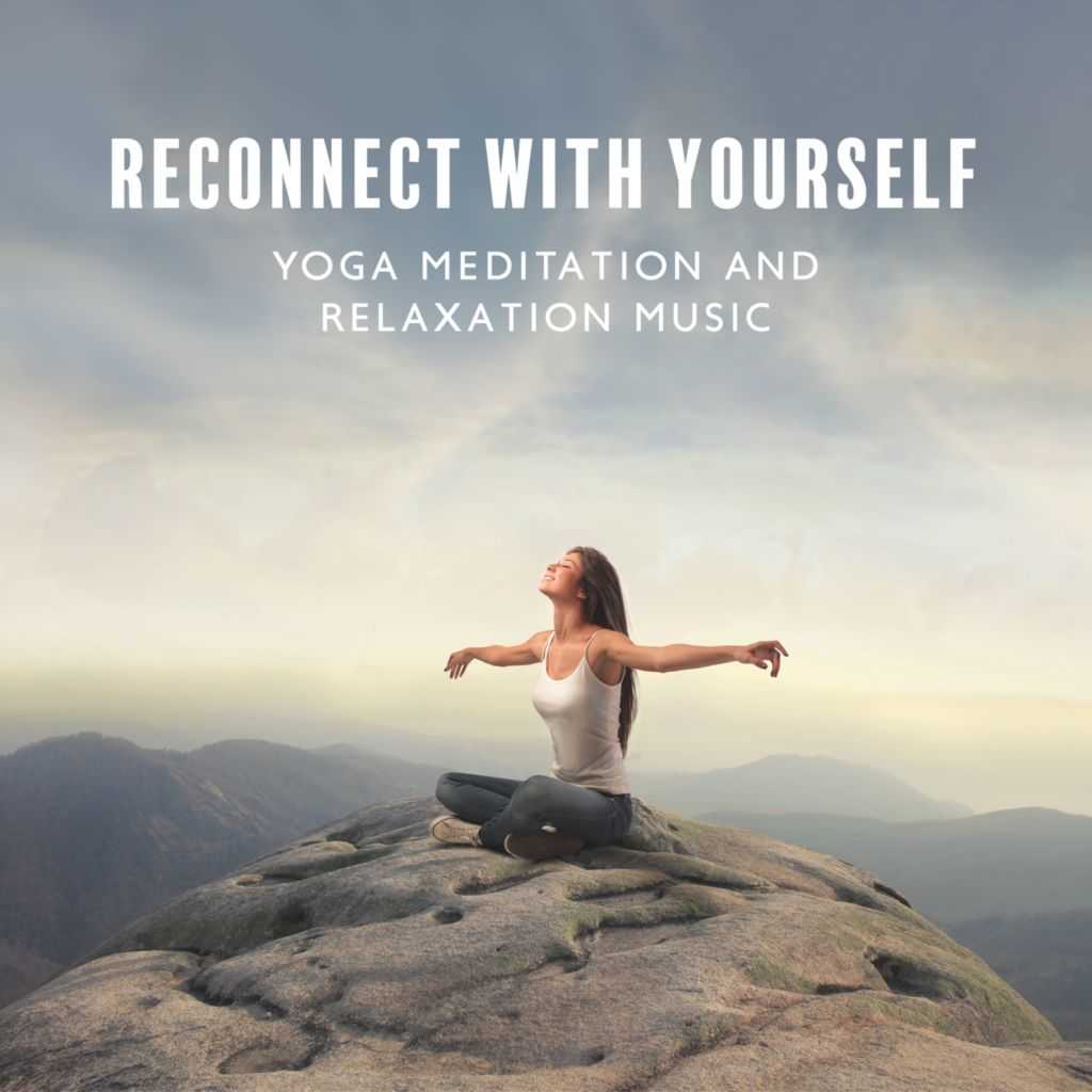 Reconnect With Yourself Yoga Meditation And Relaxation Music By Serenity Music Relaxation 