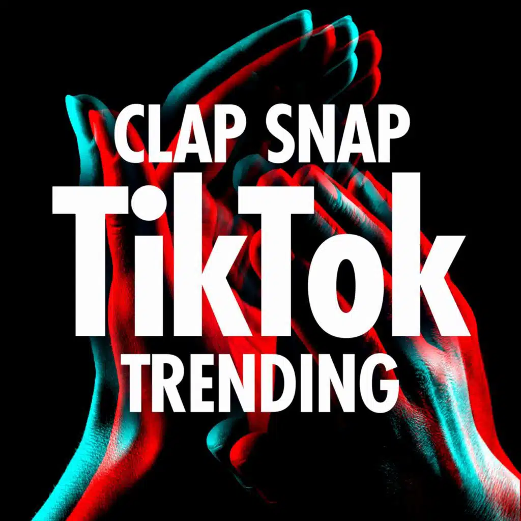 Clap Snap TikTok Trending by Various Artists Play on Anghami