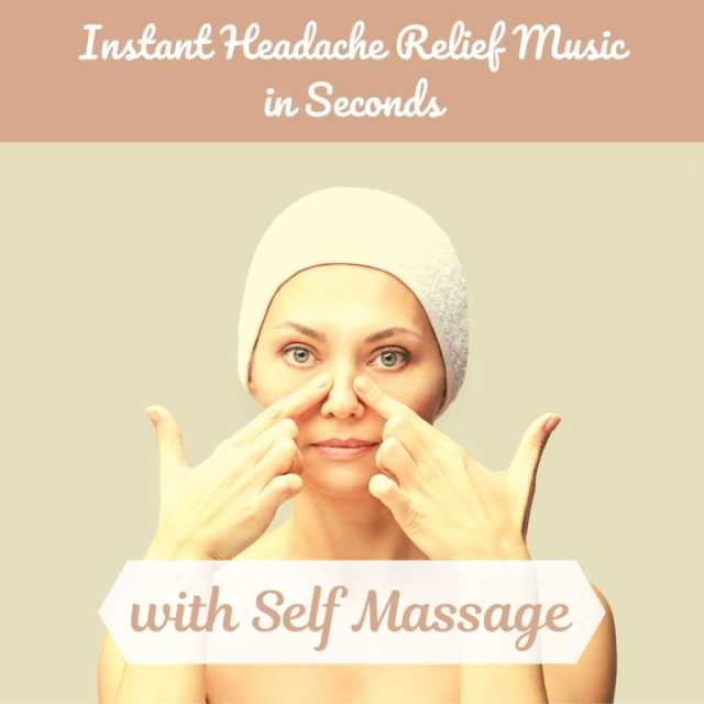Instant Headache Relief Music in Seconds with Self Massage by 