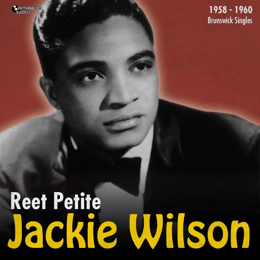 Reet Petite (Brunswick Singles 1957 1959) by Jackie Wilson Play on