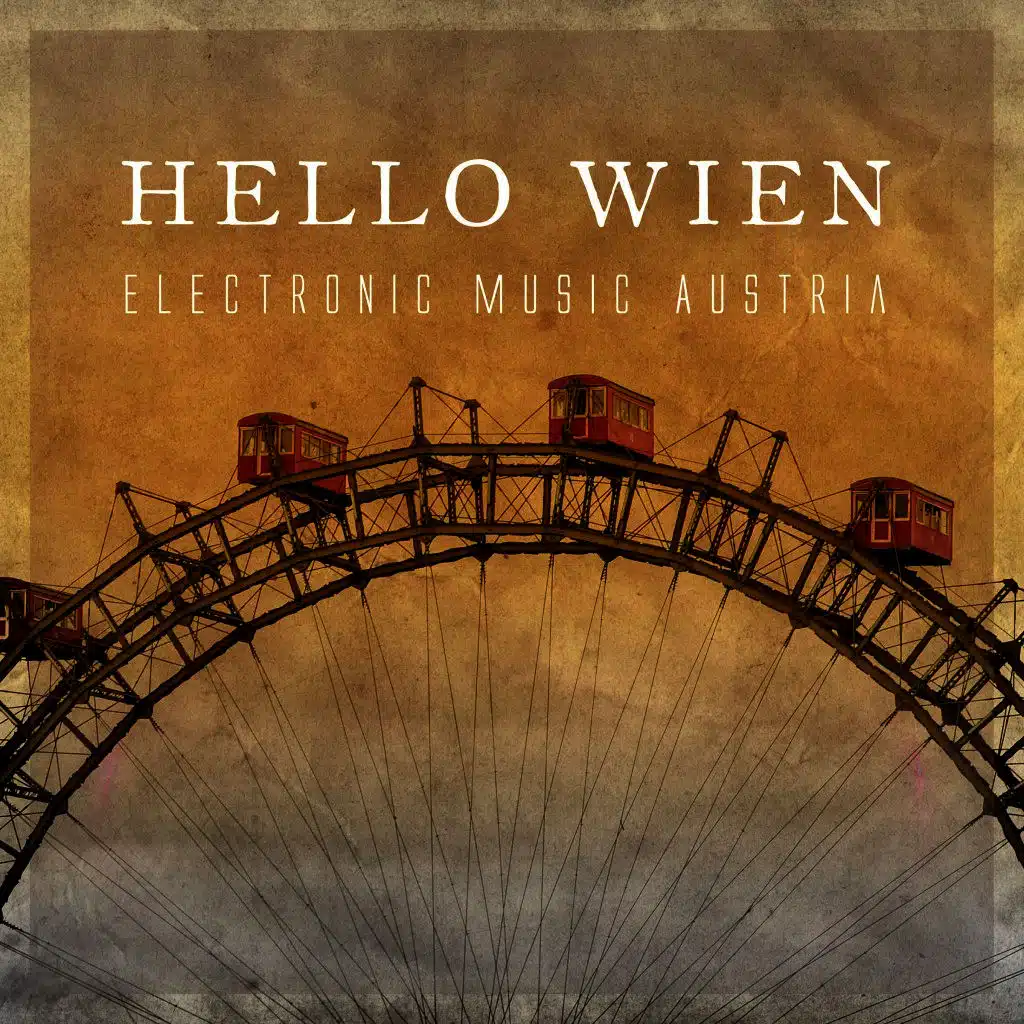 Hello Wien Electronic Music Austria by Various Artists Play on Anghami