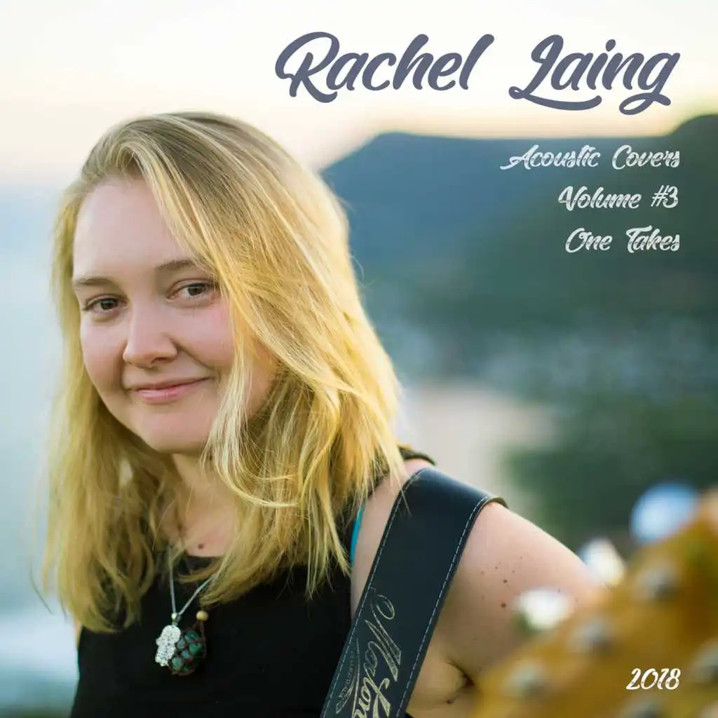 Acoustic Covers, Vol. 3 (One Takes 2018) by Rachel Laing | Play on Anghami