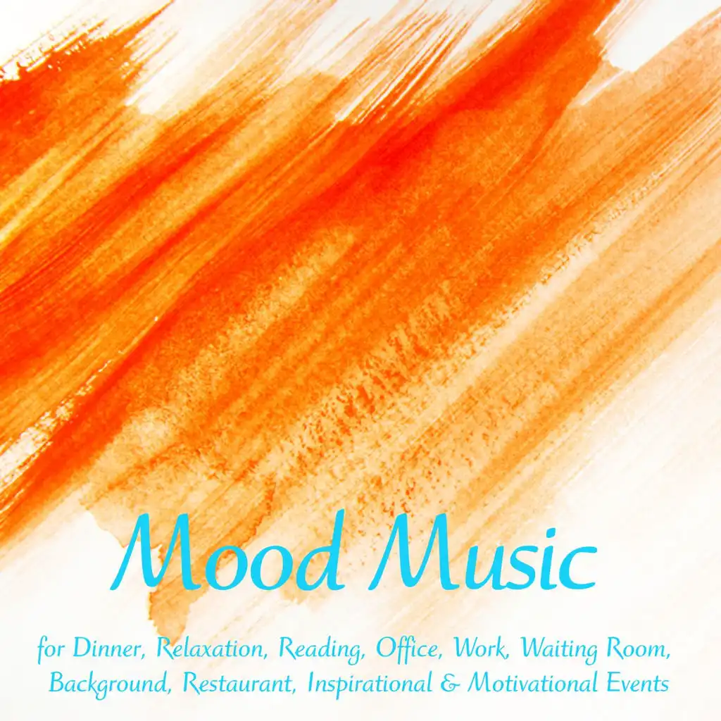 Mood Music 4 Dinner, Relaxation, Reading, Office, Work, Waiting Room,  Background, Restaurant, Inspirational & Motivational Events by Soft Background  Music Group | Play on Anghami