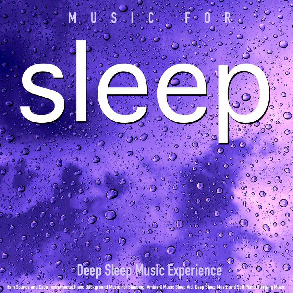 Music for Sleep: Rain Sounds and Calm Instrumental Piano Background Music  for Sleeping, Ambient Music Sleep Aid. Deep Sleep Music and Thunderstorms  and Soft Piano Sleeping Music by Deep Sleep Music Experience |