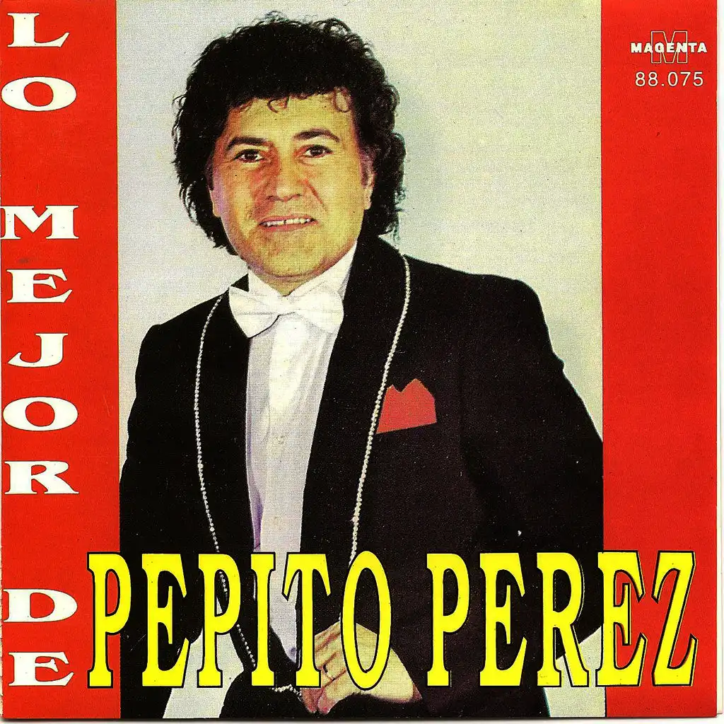 Pepito Perez lo mejor by Pepito Pérez Play on Anghami