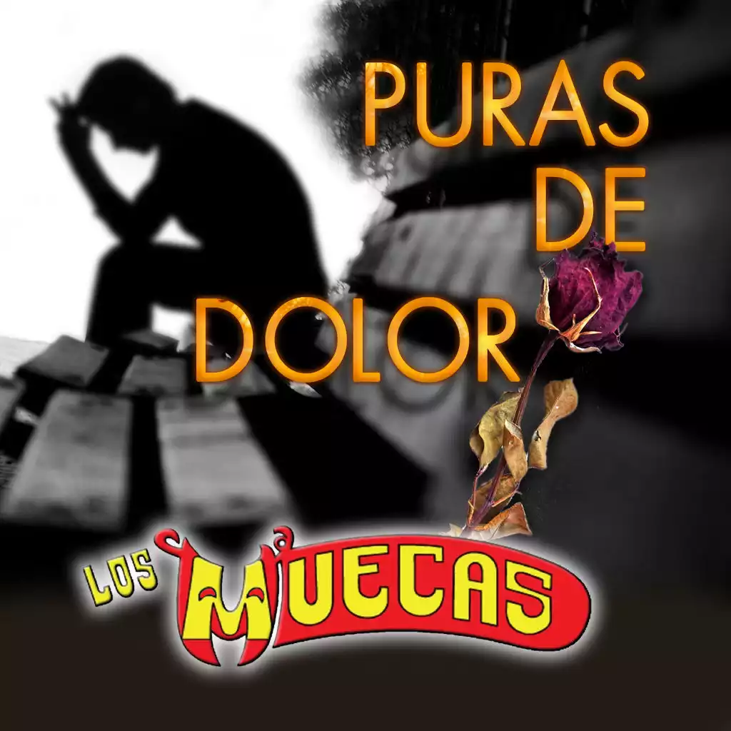 Puras De Dolor by Los Muecas | Play on Anghami