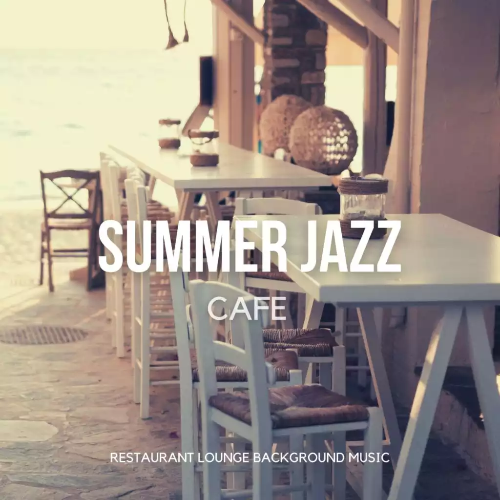 Summer Jazz Cafe by Restaurant Lounge Background Music | Play on Anghami