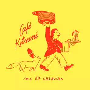 Café Kitsuné Mix by Lazywax (DJ Mix) by Lazywax | Play on Anghami
