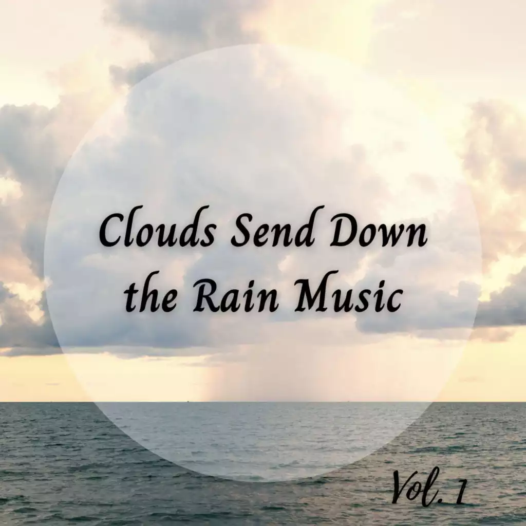 Clouds Send Down the Rain Music Vol. 1 by Easy Listening Background Music,  Study Alpha Waves & Studying Music and Study Music | Play on Anghami