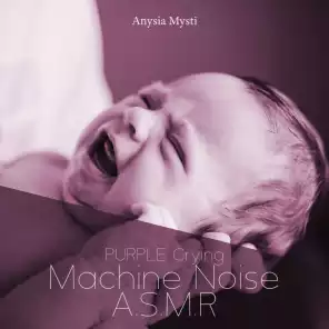 PURPLE Crying: Machine Noise .R (ASMR Hair Dryer, Microwave, Vacuum  Cleaner Sounds, Focus ASMR for Babies), ASMR Soothing Sounds for Newborns, ASMR  No Talking by Anysia Mysti | Play on Anghami