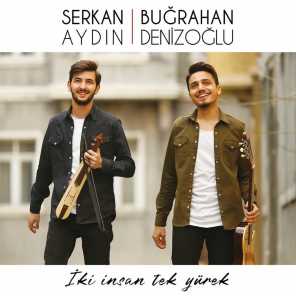 Serkan Aydın & Buğrahan Denizoğlu & Serkan Aydın & Buğrahan Denizoğlu feat. Hüseyin Ulusan