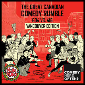 The Great Canadian Comedy Rumble: 604 VS. 416 (Vancouver Edition)