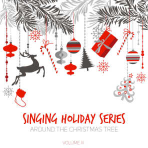 Singing Holiday Series: Around the Christmas Tree, Vol. III
