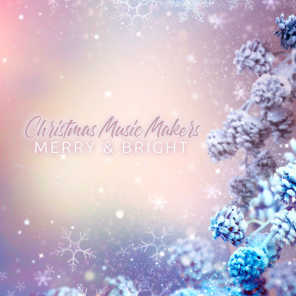 Christmas Music Makers: Merry & Bright, Vol. One