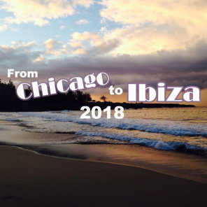 From Chicago To Ibiza 2018