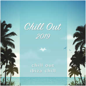 Chill Out 2019 & Ibiza Chill