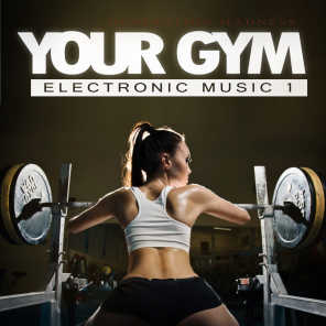 Your Gym - Electronic Music, Vol. 1