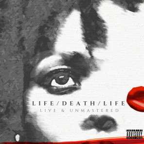 Life / Death / Life: Live & Unmastered