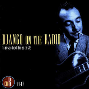 Django On The Radio - Transcribed Broadcasts (CD B - 1947)