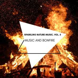 Music and Bonfire - Sparkling Nature Music, Vol. 5