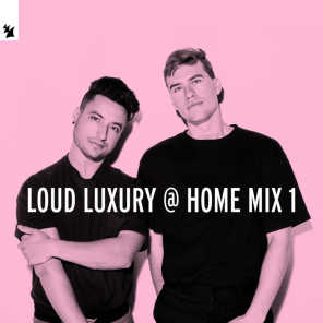 Loud Luxury @ Home Mix 1