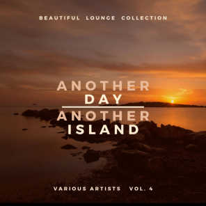 Another Day, Another Island (Beautiful Lounge Collection), Vol. 4