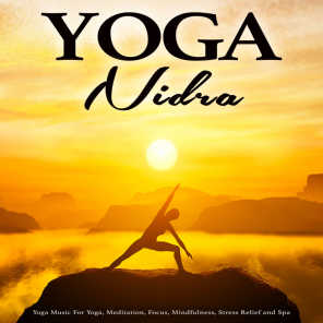 Yoga Nidra: Yoga Music For Yoga, Meditation, Focus, Mindfulness, Stress Relief and Spa