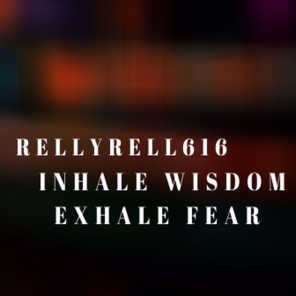 Inhale Wisdom Exhale Fear