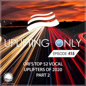 Uplifting Only Episode 415: Ori's Top 52 Vocal Uplifters of 2020 - Part 2