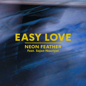 Easy Love (feat. Sajan Nauriyal)