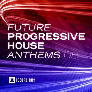 Future Progressive House Anthems, Vol. 05
