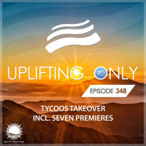 Uplifting Only Episode 348 (Tycoos Takeover) (Oct 2019)