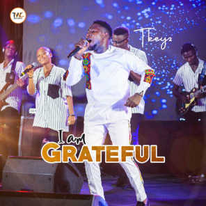 I am Grateful (Live At Tkeyz Live Recording Concert)