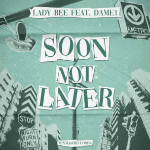 Soon Not Later (feat. Dame1)