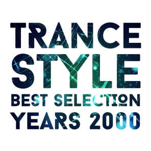 Trance Style Best Selection Years 2000