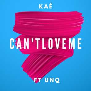 Can't Love Me (feat. UNQ)