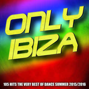Only Ibiza (105 Hits the Very Best of Dance Summer 2015/2016)