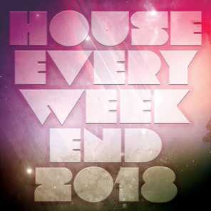 House Every Weekend 2018