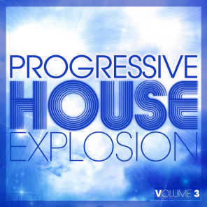 Progressive House Explosion, Vol. 3