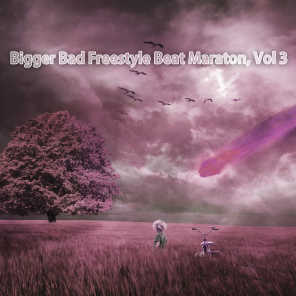 Bigger Bad Freestyle Beat Maraton, Vol. 3