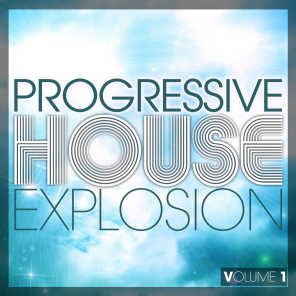 Progressive House Explosion, Vol. 1