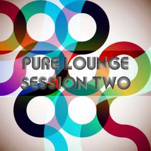 Pure Lounge Session Two