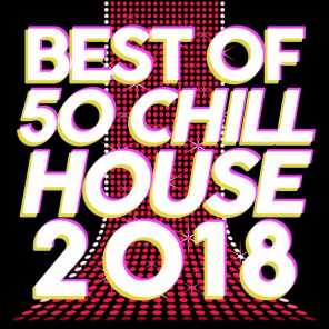 Best of 50 Chill House 2018 (Indie Deep Melody Selecta)